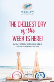 The Chillest Day of the Week is Here! | Sunday Crossword Puzzle Books for the Busy Professional, Puzzle Therapist