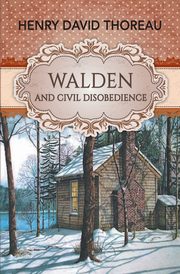 Walden and Civil Disobedience, Thoreau Henry David
