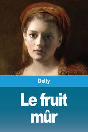 Le fruit m?r, Delly
