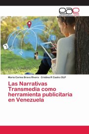 Las Narrativas Transmedia como herramienta publicitaria en Venezuela, Bravo Rivera Maria Corina