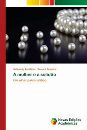 ksiazka tytu: A mulher e a solid?o autor: Bonifcio Natanielly