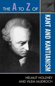 The A to Z of Kant and Kantianism, Holzhey Helmut