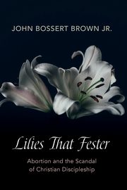 Lilies That Fester, Brown John Bossert Jr.