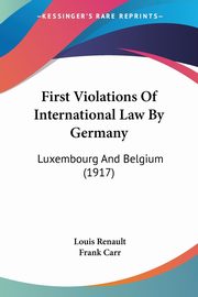 First Violations Of International Law By Germany, Renault Louis