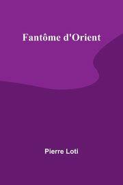 Fantme d'Orient, Loti Pierre