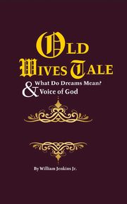 Old Wives' Tales And Truths  & What Do Dreams Mean?, Jenkins William