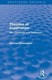 Theories of Imperialism (Routledge Revivals), Etherington Norman