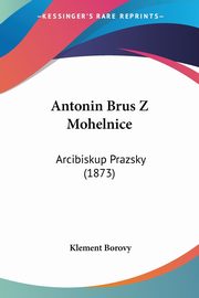 Antonin Brus Z Mohelnice, Borovy Klement