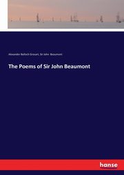 The Poems of Sir John Beaumont, Grosart Alexander Balloch