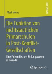 Die Funktion von nichtstaatlichen Primarschulen in Post-Konflikt-Gesellschaften, Wenz Mark