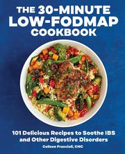The 30-Minute Low-FODMAP Cookbook, Francioli Colleen