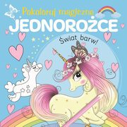 Pokoloruj magiczne jednoroce, zbiorowa praca