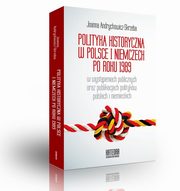 Polityka historyczna w Polsce i Niemczech po roku 1989 w wystpieniach publicznych oraz publikacjach politykw polskich i niemieckich, Andrychowicz-Skrzeba