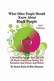 ksiazka tytu: What Other People Should Know About Black People 2nd Edition autor: Kyles Sirron V.