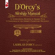 ksiazka tytu: D'Orcy's Airship Manual autor: D'Orcy Ladislas Emile
