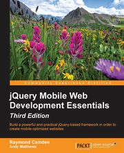 jQuery Mobile Web Development Essentials - Third edition, Camden Raymond