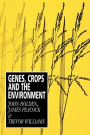 Genes, Crops and the Environment, Holden John