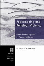 Peacemaking and Religious Violence, Johnson Roger A.