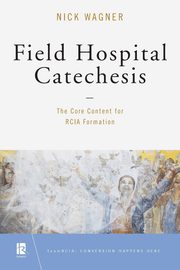 Field Hospital Catechesis, Wagner Nick