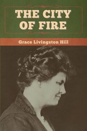 The City of Fire, Hill Grace   Livingston