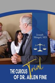 ksiazka tytu: The Curious Trial of Dr. Allen Fine autor: Shrager Joe