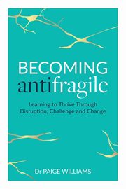 Becoming Antifragile, Williams Dr Paige