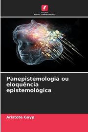 Panepistemologia ou eloqu?ncia epistemolgica, GAYP ARISTOTE
