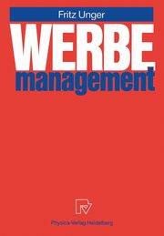 Werbemanagement, Unger Fritz