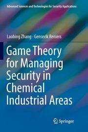 Game Theory for Managing Security in Chemical Industrial Areas, Zhang Laobing