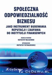 Spoeczna odpowiedzialno biznesu jako instrument budowania reputacji i zaufania do instytucji finansowych, 