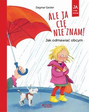 Ale ja ci nie znam! Jak odmawia obcym, Geisler Dagmar