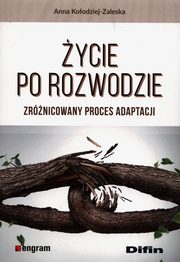 ycie po rozwodzie Zrnicowany proces adaptacji, Koodziej-Zaleska Anna