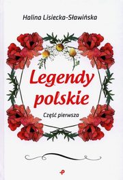 ksiazka tytu: Legendy polskie Cz pierwsza autor: Lisiecka-Sawiska Halina