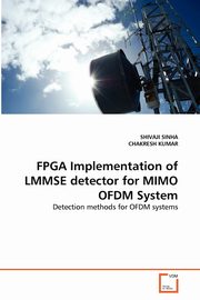 FPGA Implementation of LMMSE detector for MIMO OFDM System, SINHA SHIVAJI