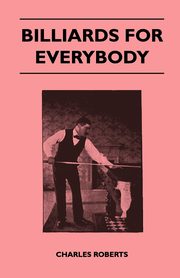 Billiards For Everybody, Roberts Charles