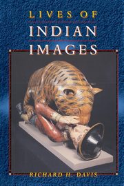 Lives of Indian Images, Davis Richard H.