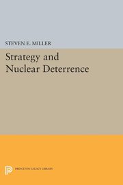Strategy and Nuclear Deterrence, Miller Steven E.