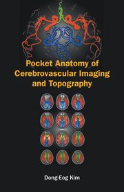 Pocket Anatomy of Cerebrovascular Imaging and Topography, Dong-Eog Kim,