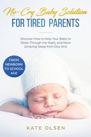 No-Cry Baby Solution for Tired Parents, Kate Olsen