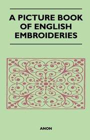 A Picture Book of English Embroideries, Anon