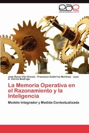 ksiazka tytu: La Memoria Operativa en el Razonamiento y la Inteligencia autor: Vila Chaves Jos scar