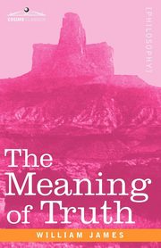 The Meaning of Truth, James William