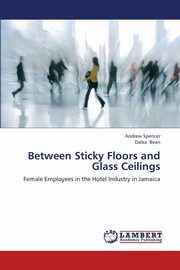 Between Sticky Floors and Glass Ceilings, Spencer Andrew