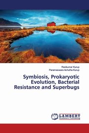 Symbiosis, Prokaryotic Evolution, Bacterial Resistance and Superbugs, Kurup Ravikumar