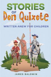 Stories of Don Quixote, Baldwin James