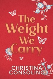 The Weight We Carry, Consolino Christina