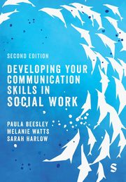 Developing Your Communication Skills in Social Work, Beesley Paula