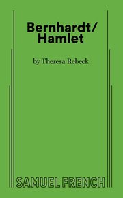 Bernhardt/Hamlet, Rebeck Theresa