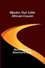 Mpuke, Our Little African Cousin, Wade Mary Hazelton