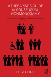 ksiazka tytu: A Therapist's Guide to Consensual Nonmonogamy autor: Orion Rhea